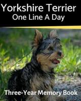 Yorkshire Terrier - One Line a Day: A Three-Year Memory Book to Track Your Dog's Growth
