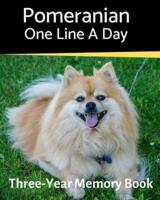Pomeranian - One Line a Day: A Three-Year Memory Book to Track Your Dog's Growth
