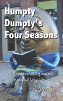 Humpty Dumpty's Four Seasons: A thought-provoking variation to the original fairy tale.