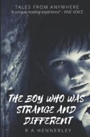 The Boy Who Was Strange and Different