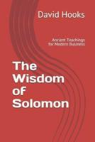 The Wisdom of Solomon: Ancient Teachings for Modern Business