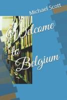 Welcome to Belgium