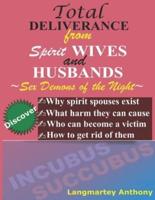 Total Deliverance from Spirit Wives and Husbands: Sex Demons of the Night