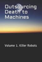 Outsourcing Death to Machines