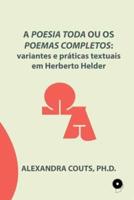 A Poesia Toda ou os Poemas Completos: variantes e práticas textuais em Herberto Helder