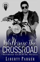 Walking the Crossroad: Crossroad Soldiers MC