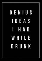 Genius Ideas I Had While Drunk