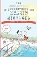 The Mostly Unfortunate Misadventures of Marvin Migelroy