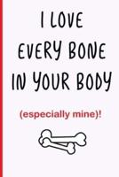 I Love Every Bone in Your Body (Especially Mine)!