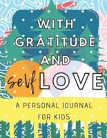 With Gratitude & Self Love - A Personal Journal For Kids