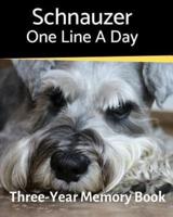 Schnauzer - One Line a Day: A Three-Year Memory Book to Track Your Dog's Growth
