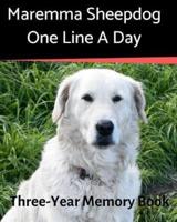 Maremma Sheepdog - One Line a Day: A Three-Year Memory Book to Track Your Dog's Growth