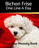 Bichon Frise - One Line a Day: A Three-Year Memory Book to Track Your Dog's Growth