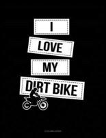 I Love My Dirt Bike