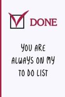 You Are Always on My To Do List