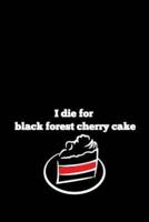 I Die for Black Forest Cherry Cake