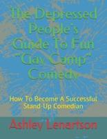 The Depressed People's Guide To Fun Gay Camp Comedy