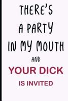 There's a Party In My Mouth and Your Dick Is Invited