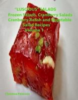 "Luscious" Salads, Frozen Salads, Cranberry Salads, Cranberry Relish, Vegetable Salad Recipes Volume 1