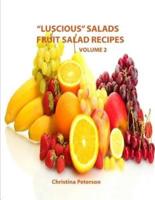 "Luscious Salads, Fruit Salad Recipes, Volume 2