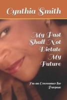 My Past Shall Not Dictate My Future