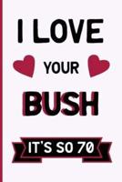 Love Your Bush, It's So 70S