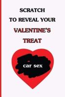Scratch To Reveal Your Valentine's Treat (Car Sex)
