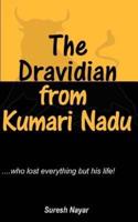 The Dravidian from Kumari Nadu: A fictional account of the incredible journey of an immortal Dravidian!