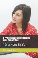 A Professional Guide to Editing Your Own Writing*