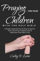 Praying for Your Children With the Holy Bible