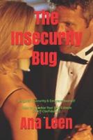 The Insecurity Bug - Let Go of Insecurity and Embrace Yourself (How To Increase Your Self Esteem and Self Confidence)