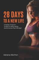 28 Days to a New Life: A Holistic Program to Get Fit, Delay Aging, and Enhance Your Mindset
