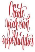 Create Your Own Opportunities