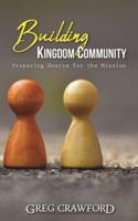 Building Kingdom Community: Preparing Hearts For The Mission