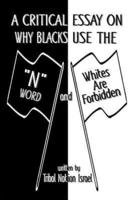 A Critical Essay on Why Blacks Use the "N" Word and Whites Are Forbidden