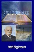 Smith Wigglesworth a Man of One Book