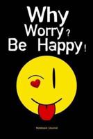 Why Worry? Be Happy!