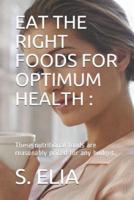 Eat the Right Foods for Optimum Health