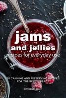 Jams and Jellies Recipes for Everyday Use