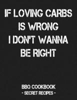 IF LOVING CARBS IS WRONG I DON