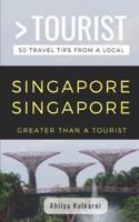Greater Than a Tourist- Singapore Singapore