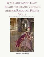 Wall Art Made Easy: Ready to Frame Vintage Arthur Rackham Prints Vol 2: 30 Beautiful Illustrations to Transform Your Home