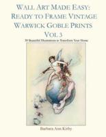 Wall Art Made Easy: Ready to Frame Vintage Warwick Goble Prints Vol 3: 30 Beautiful Illustrations to Transform Your Home