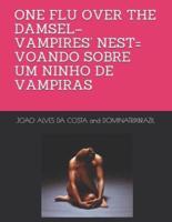 One Flu Over the Damsel-Vampires' Nest= Voando Sobre Um Ninho De Vampiras