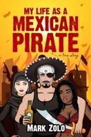 My Life as a Mexican Pirate