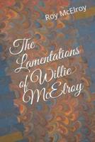 The Lamentations of Willie McElroy