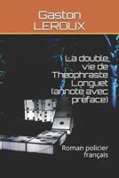 La Double Vie De Théophraste Longuet (Annoté Avec Préface)