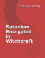 Satanism Encrypted In Witchcraft