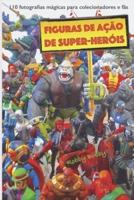 figuras de ação de super-heróis: 110 fotografias mágicas para colecionadores e fãs