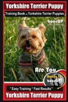 Yorkshire Terrier Puppy Training Book for Yorkshire Terrier Puppies By BoneUP DOG Training